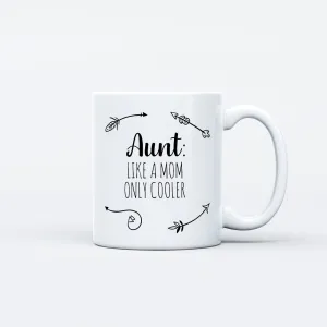 Aunt: Like a Mom only Cooler Mug