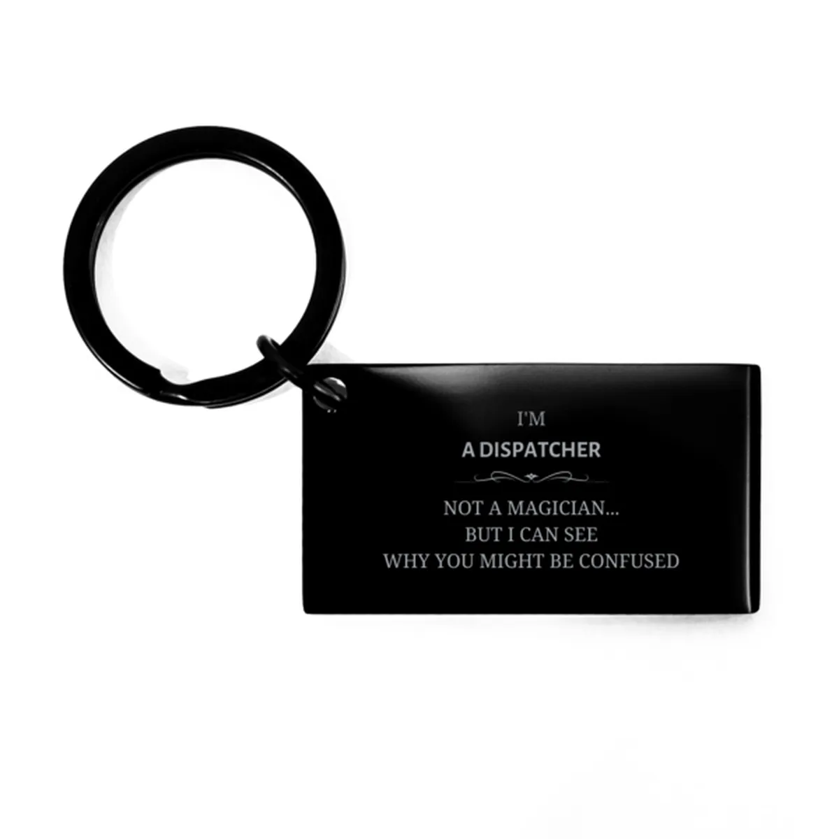 Badass Dispatcher Gifts, I'm Hairstylist not a magician, Sarcastic Keychain for Dispatcher Birthday Christmas for  Men, Women, Friends, Coworkers