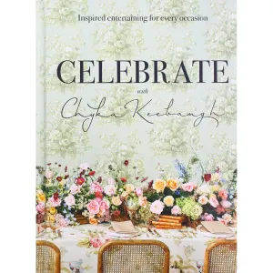 Celebrate with Chyka Keebaugh: Inspired Entertaining for Every Occasion