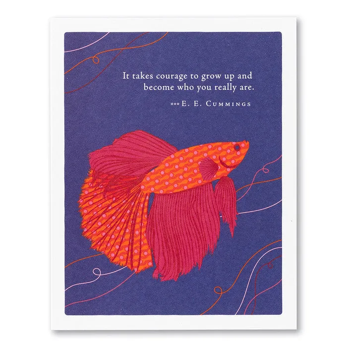 "It Takes Courage To Grow Up And Become Who You Really Are" Birthday Card