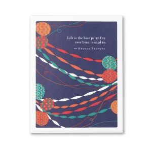 "Life Is The Best Party I've Ever Been Invited To" Birthday Card