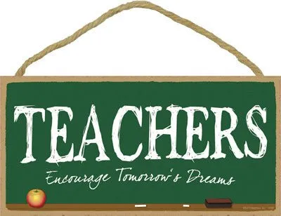 Teachers Encourage Tomorrow's Dreams Wooden Sign