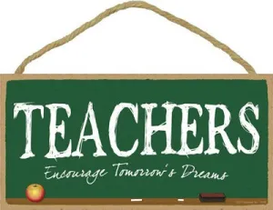 Teachers Encourage Tomorrow's Dreams Wooden Sign